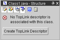 Click Create TopLink Descriptor to create a TopLink class descriptor.